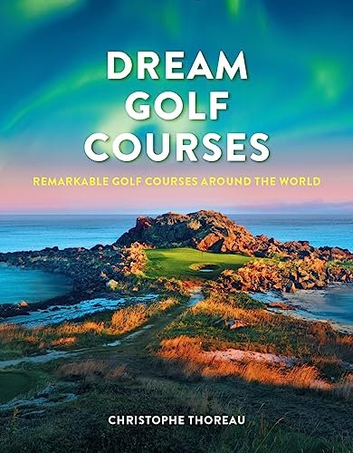 Dream Golf Courses: Remarkable Golf Courses Around the World - Image 2